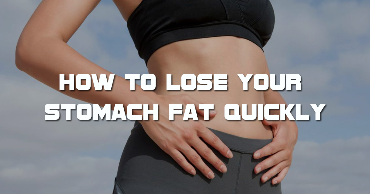 Lose stomach fat quickly