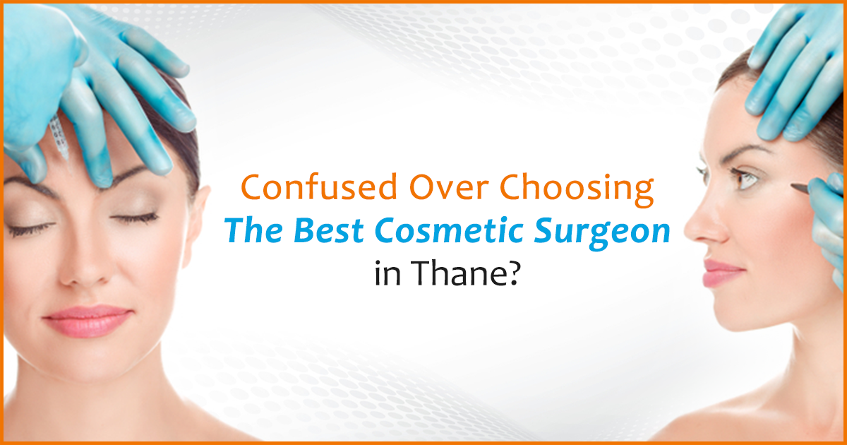 Cosmetic Surgeon In Thane